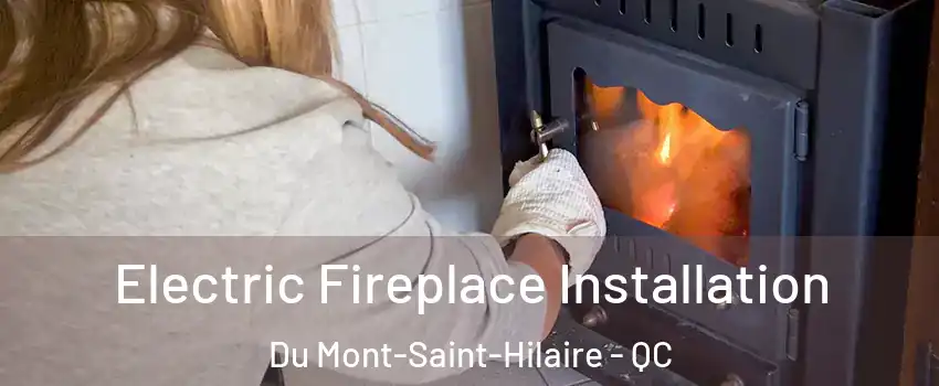  Electric Fireplace Installation Du Mont-Saint-Hilaire - QC