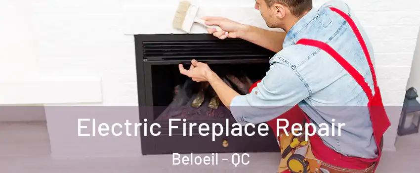  Electric Fireplace Repair Beloeil - QC