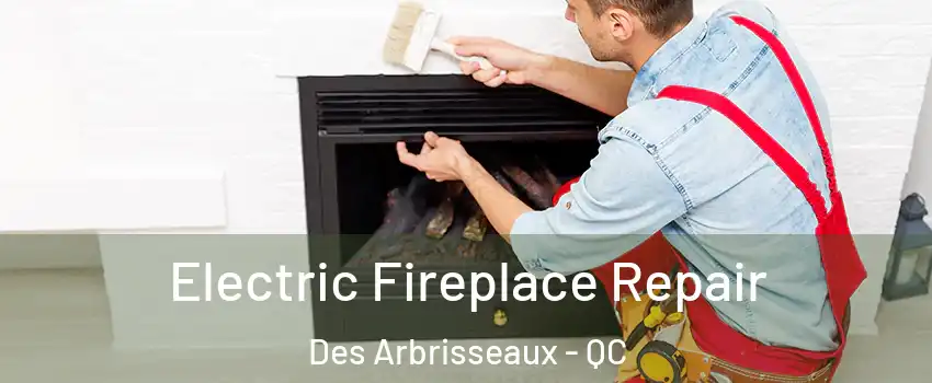  Electric Fireplace Repair Des Arbrisseaux - QC