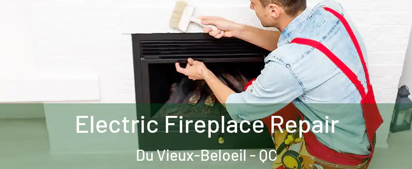  Electric Fireplace Repair Du Vieux-Beloeil - QC