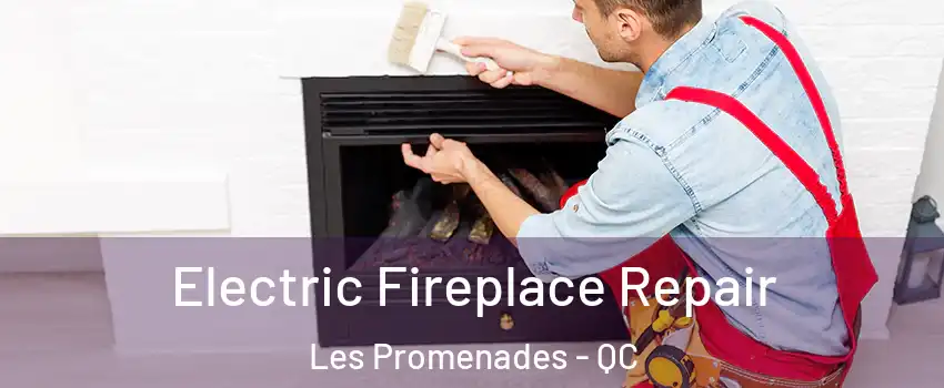  Electric Fireplace Repair Les Promenades - QC