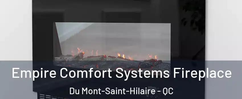  Empire Comfort Systems Fireplace Du Mont-Saint-Hilaire - QC