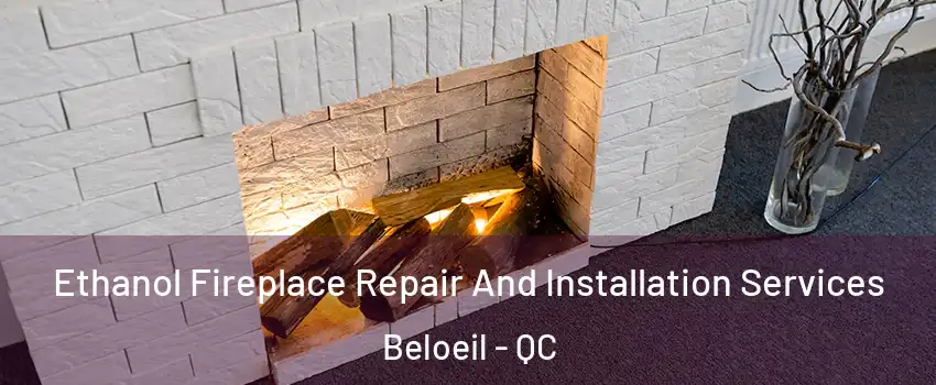  Ethanol Fireplace Repair And Installation Services Beloeil - QC