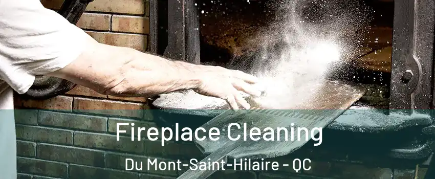  Fireplace Cleaning Du Mont-Saint-Hilaire - QC