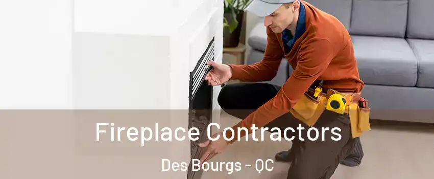  Fireplace Contractors Des Bourgs - QC