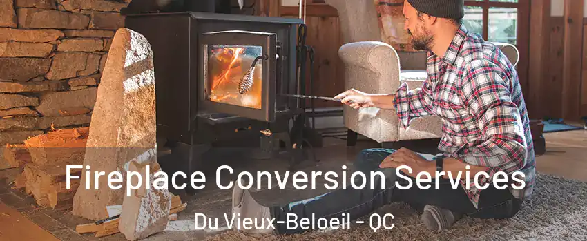  Fireplace Conversion Services Du Vieux-Beloeil - QC