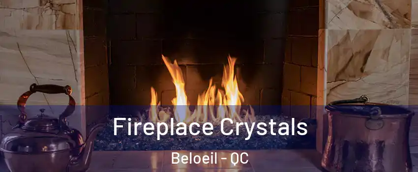  Fireplace Crystals Beloeil - QC