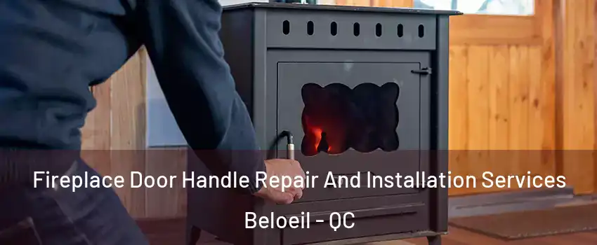  Fireplace Door Handle Repair And Installation Services Beloeil - QC