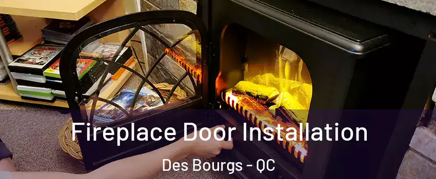  Fireplace Door Installation Des Bourgs - QC