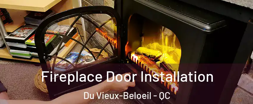  Fireplace Door Installation Du Vieux-Beloeil - QC
