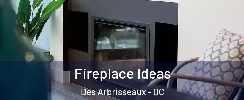  Fireplace Ideas Des Arbrisseaux - QC