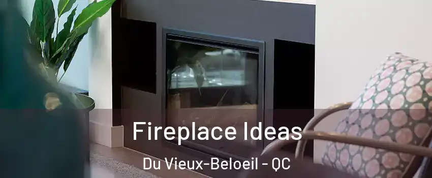  Fireplace Ideas Du Vieux-Beloeil - QC