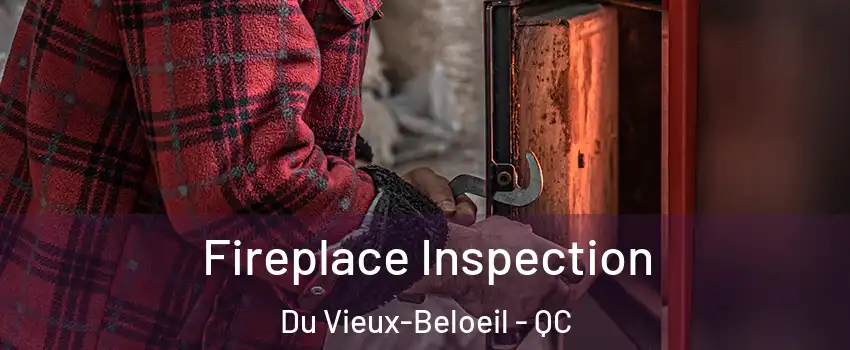  Fireplace Inspection Du Vieux-Beloeil - QC