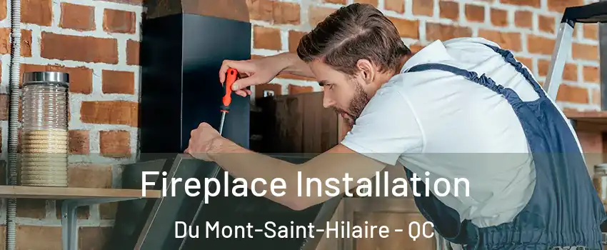  Fireplace Installation Du Mont-Saint-Hilaire - QC