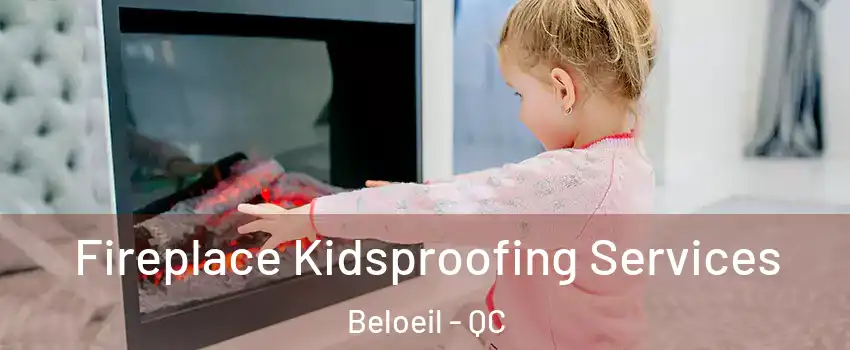  Fireplace Kidsproofing Services Beloeil - QC