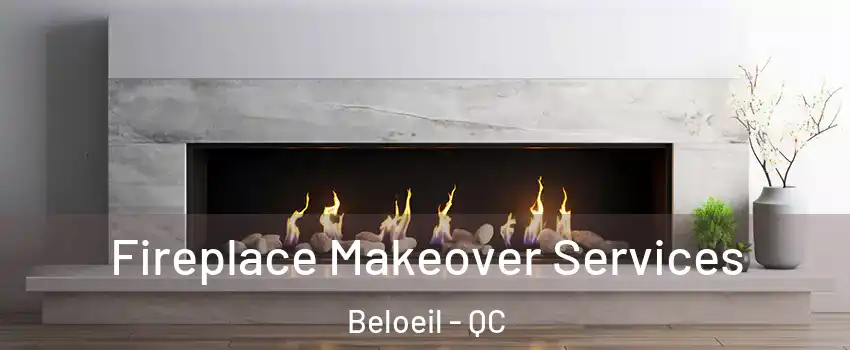  Fireplace Makeover Services Beloeil - QC