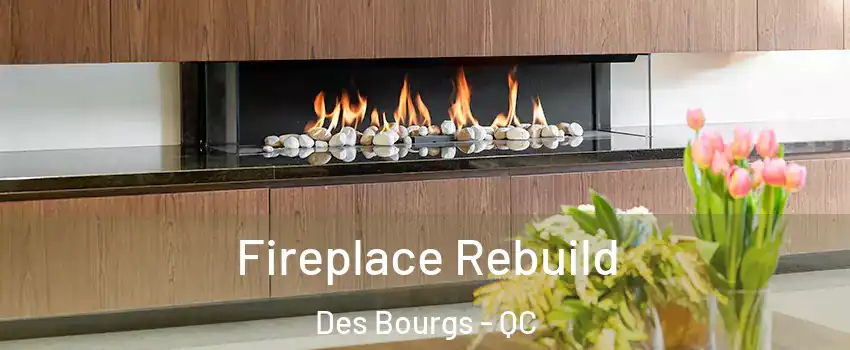  Fireplace Rebuild Des Bourgs - QC
