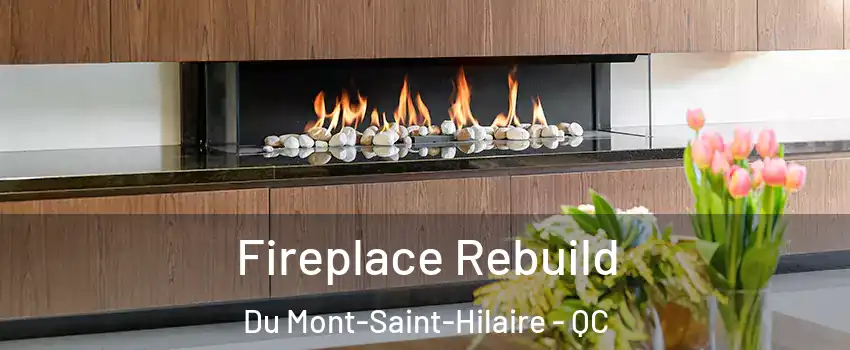  Fireplace Rebuild Du Mont-Saint-Hilaire - QC