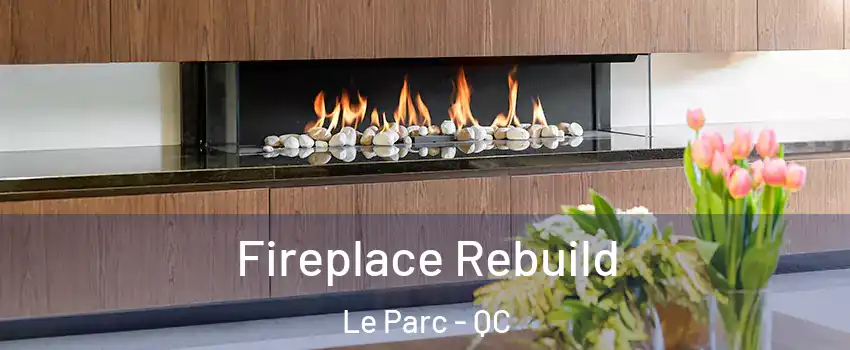  Fireplace Rebuild Le Parc - QC