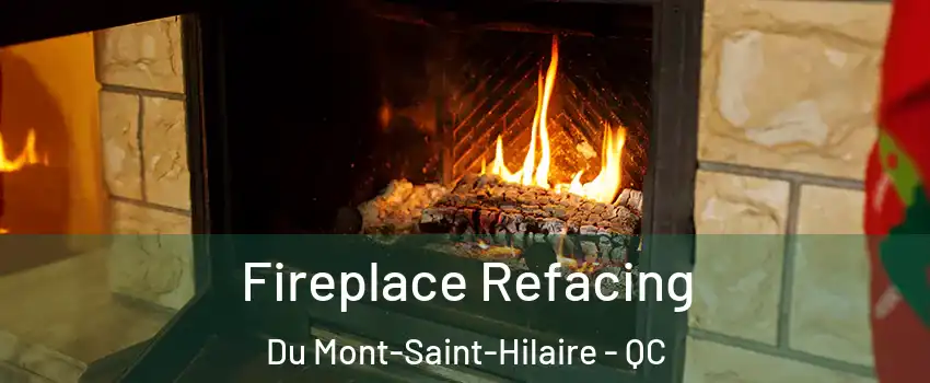  Fireplace Refacing Du Mont-Saint-Hilaire - QC
