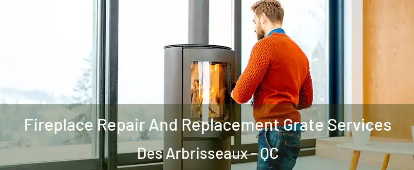  Fireplace Repair And Replacement Grate Services Des Arbrisseaux - QC
