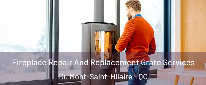  Fireplace Repair And Replacement Grate Services Du Mont-Saint-Hilaire - QC