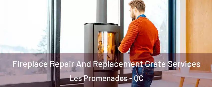  Fireplace Repair And Replacement Grate Services Les Promenades - QC