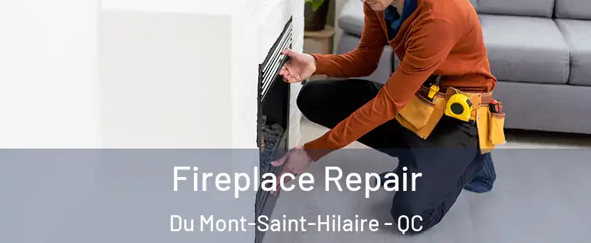  Fireplace Repair Du Mont-Saint-Hilaire - QC