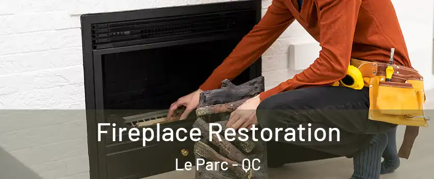  Fireplace Restoration Le Parc - QC