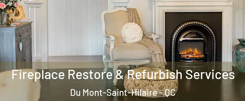  Fireplace Restore & Refurbish Services Du Mont-Saint-Hilaire - QC