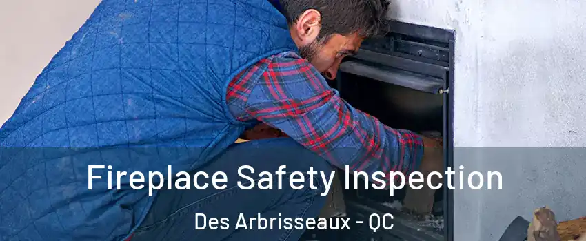  Fireplace Safety Inspection Des Arbrisseaux - QC