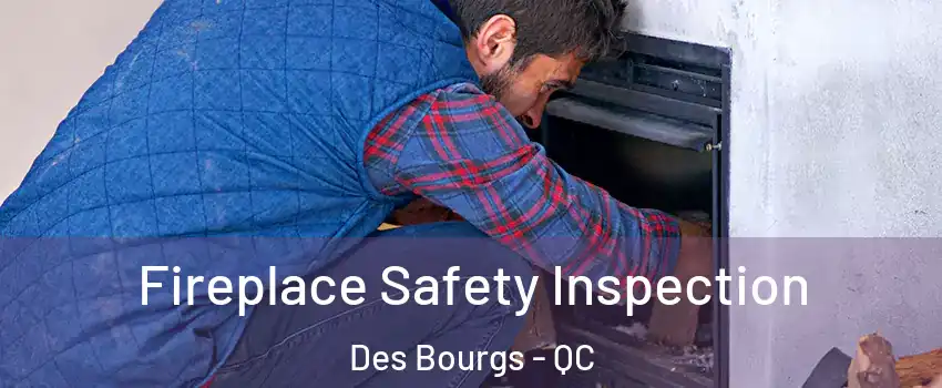  Fireplace Safety Inspection Des Bourgs - QC