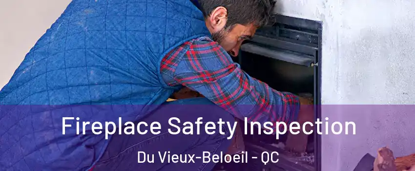  Fireplace Safety Inspection Du Vieux-Beloeil - QC