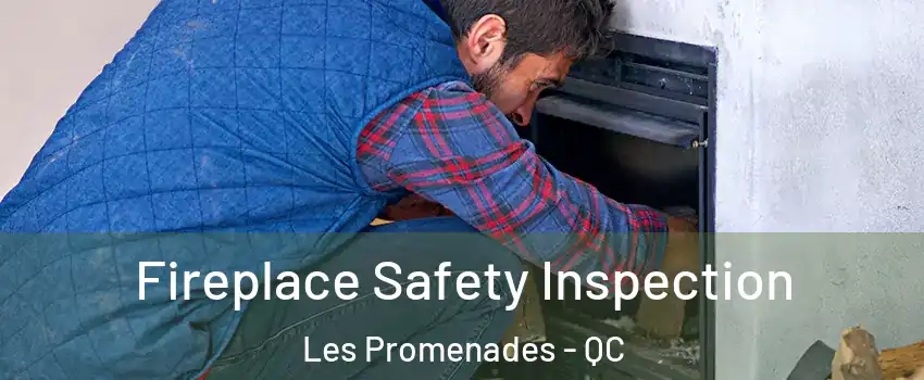  Fireplace Safety Inspection Les Promenades - QC