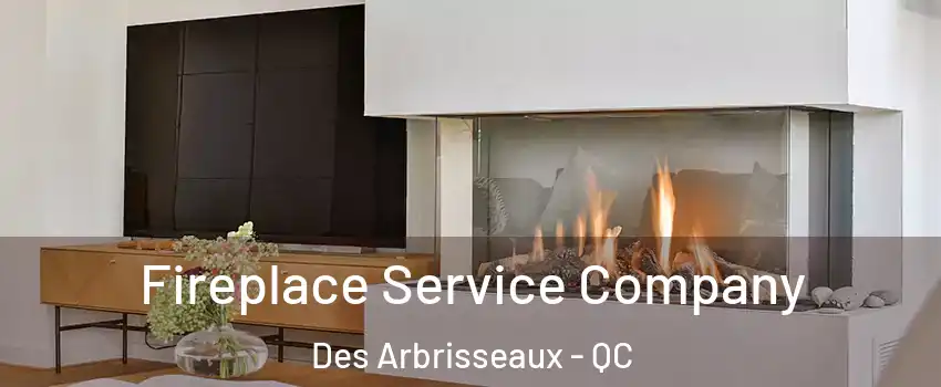  Fireplace Service Company Des Arbrisseaux - QC