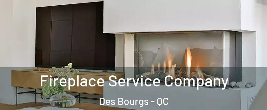  Fireplace Service Company Des Bourgs - QC