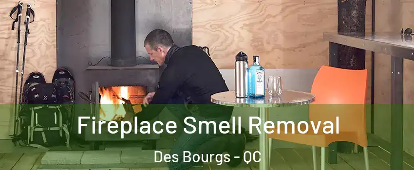  Fireplace Smell Removal Des Bourgs - QC