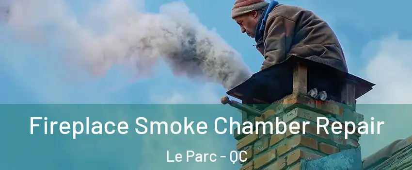  Fireplace Smoke Chamber Repair Le Parc - QC