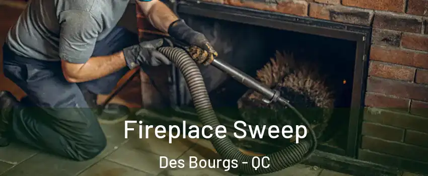  Fireplace Sweep Des Bourgs - QC