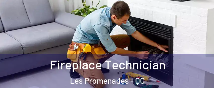  Fireplace Technician Les Promenades - QC