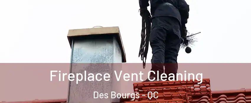  Fireplace Vent Cleaning Des Bourgs - QC