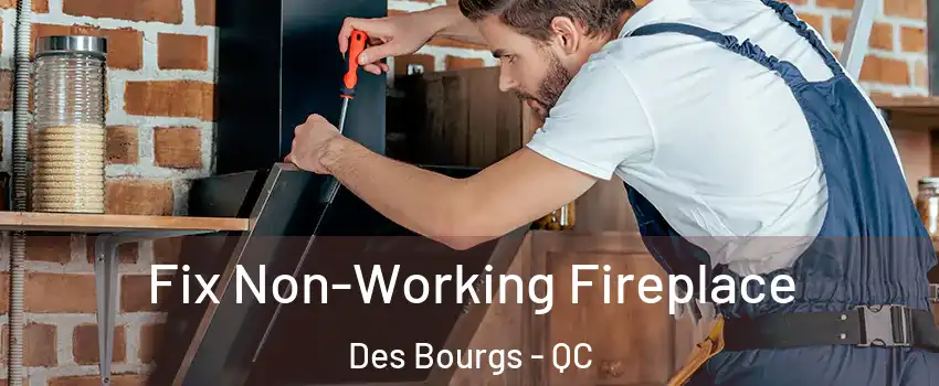 Fix Non-Working Fireplace Des Bourgs - QC