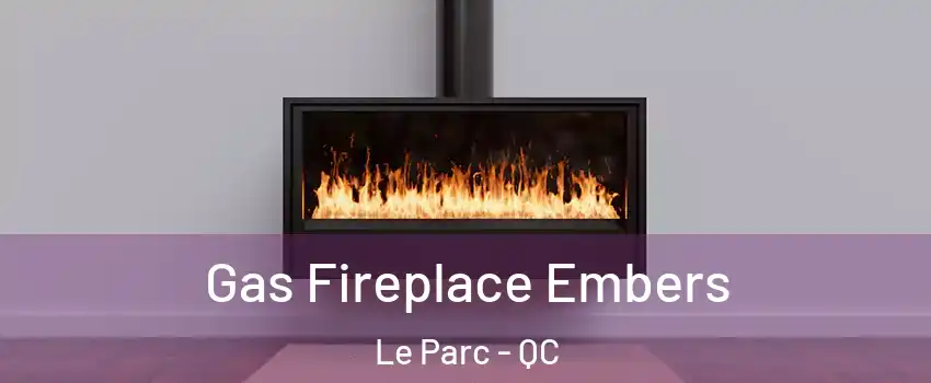  Gas Fireplace Embers Le Parc - QC