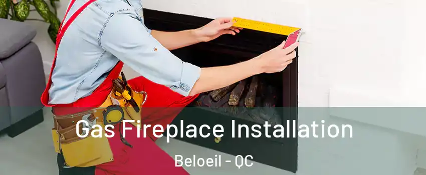  Gas Fireplace Installation Beloeil - QC