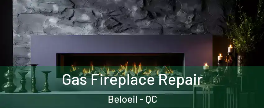  Gas Fireplace Repair Beloeil - QC