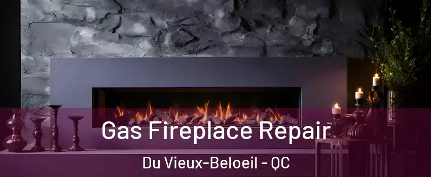  Gas Fireplace Repair Du Vieux-Beloeil - QC