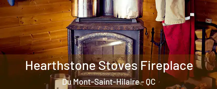  Hearthstone Stoves Fireplace Du Mont-Saint-Hilaire - QC