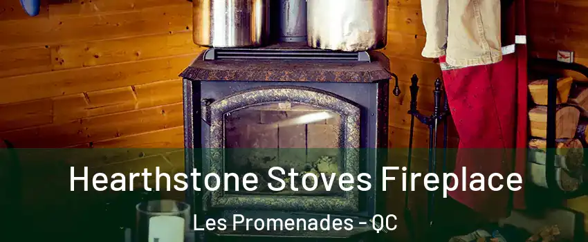  Hearthstone Stoves Fireplace Les Promenades - QC