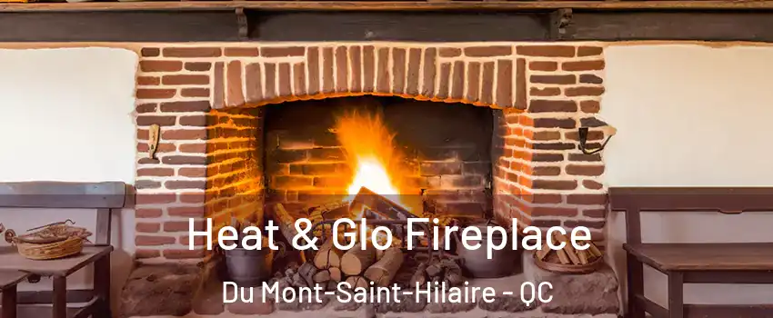  Heat & Glo Fireplace Du Mont-Saint-Hilaire - QC