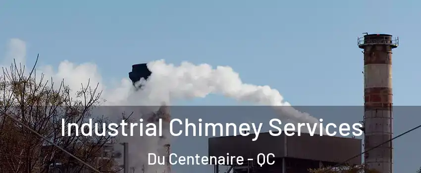  Industrial Chimney Services Du Centenaire - QC